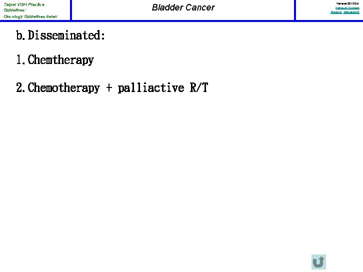 Taipei VGH Practice Guidelines: Oncology Guidelines Index Bladder Cancer b. Disseminated: 1. Chemtherapy 2.