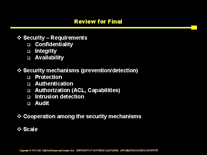 Review for Final v Security – Requirements q Confidentiality q Integrity q Availability v