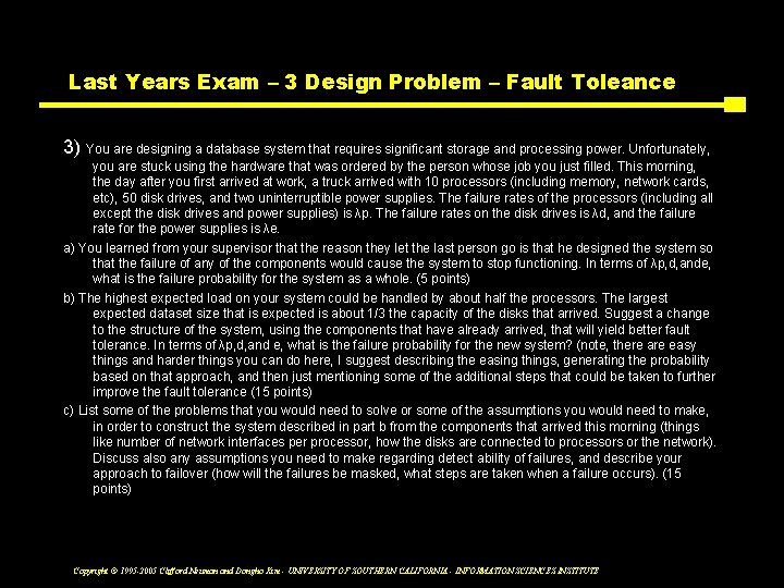 Last Years Exam – 3 Design Problem – Fault Toleance 3) You are designing