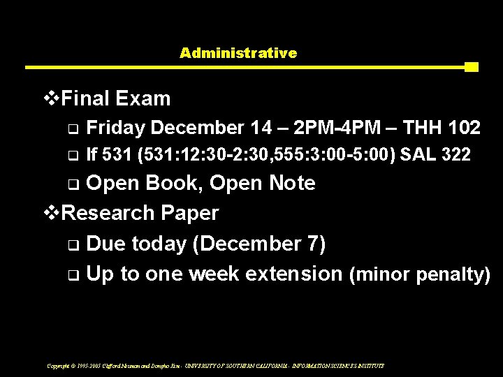 Administrative v. Final Exam q Friday December 14 – 2 PM-4 PM – THH