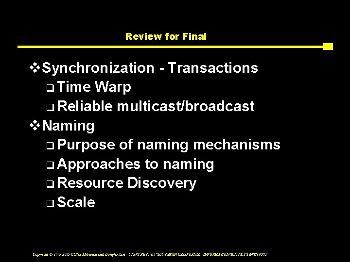 Review for Final v. Synchronization - Transactions q Time Warp q Reliable multicast/broadcast v.