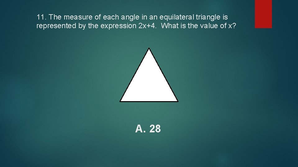 11. The measure of each angle in an equilateral triangle is represented by the