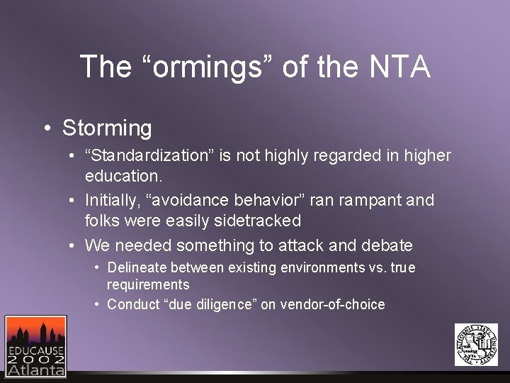 The “ormings” of the NTA • Storming • “Standardization” is not highly regarded in The “ormings” of the NTA • Storming • “Standardization” is not highly regarded in