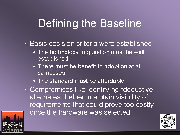 Defining the Baseline • Basic decision criteria were established • The technology in question Defining the Baseline • Basic decision criteria were established • The technology in question