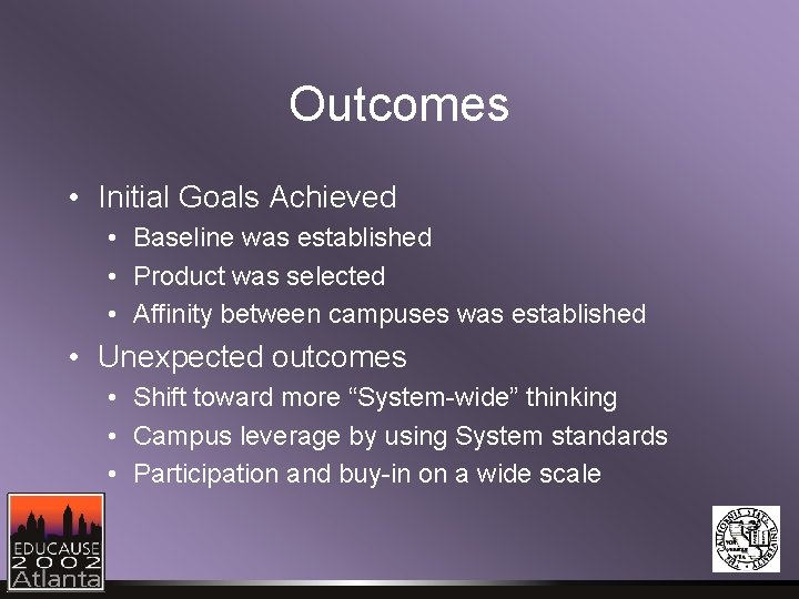 Outcomes • Initial Goals Achieved • Baseline was established • Product was selected • Outcomes • Initial Goals Achieved • Baseline was established • Product was selected •