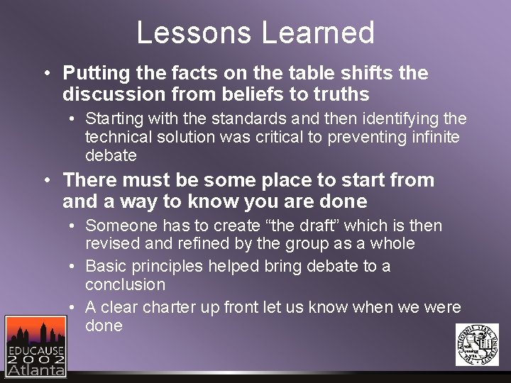 Lessons Learned • Putting the facts on the table shifts the discussion from beliefs Lessons Learned • Putting the facts on the table shifts the discussion from beliefs