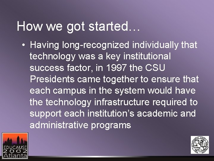 How we got started… • Having long-recognized individually that technology was a key institutional How we got started… • Having long-recognized individually that technology was a key institutional