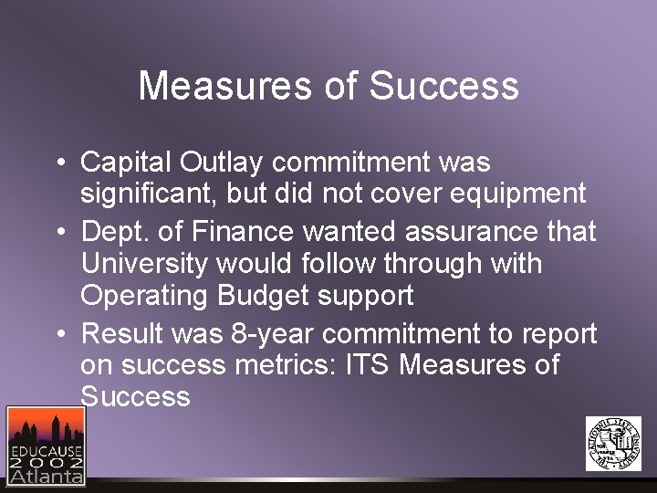 Measures of Success • Capital Outlay commitment was significant, but did not cover equipment Measures of Success • Capital Outlay commitment was significant, but did not cover equipment