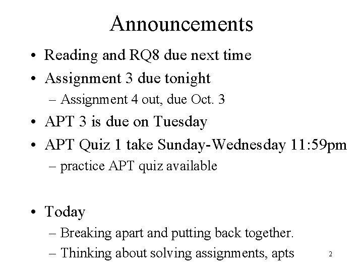 Announcements • Reading and RQ 8 due next time • Assignment 3 due tonight