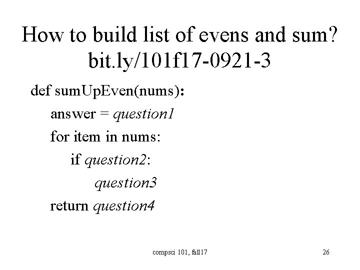 How to build list of evens and sum? bit. ly/101 f 17 -0921 -3