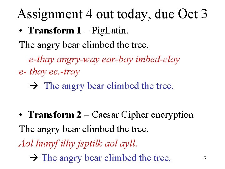 Assignment 4 out today, due Oct 3 • Transform 1 – Pig. Latin. The