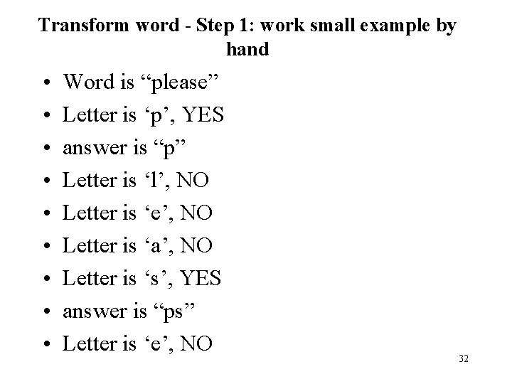 Transform word - Step 1: work small example by hand • • • Word