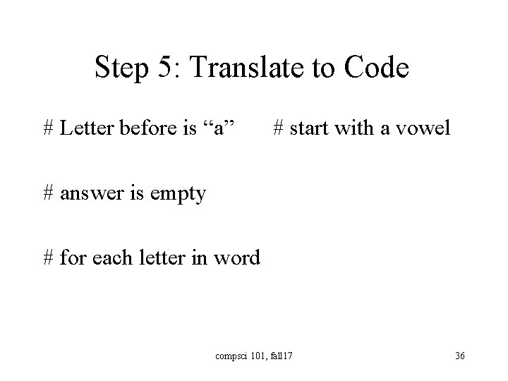 Step 5: Translate to Code # Letter before is “a” # start with a