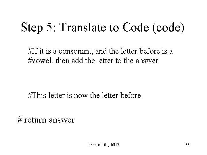 Step 5: Translate to Code (code) #If it is a consonant, and the letter