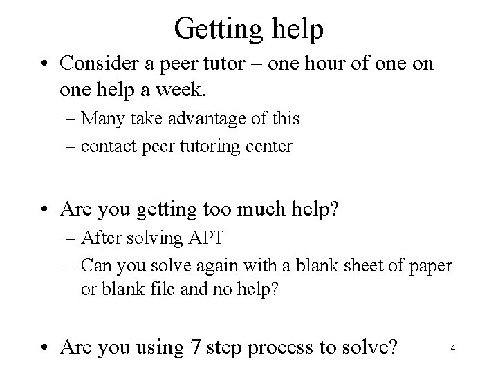 Getting help • Consider a peer tutor – one hour of one on one