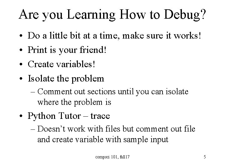 Are you Learning How to Debug? • • Do a little bit at a