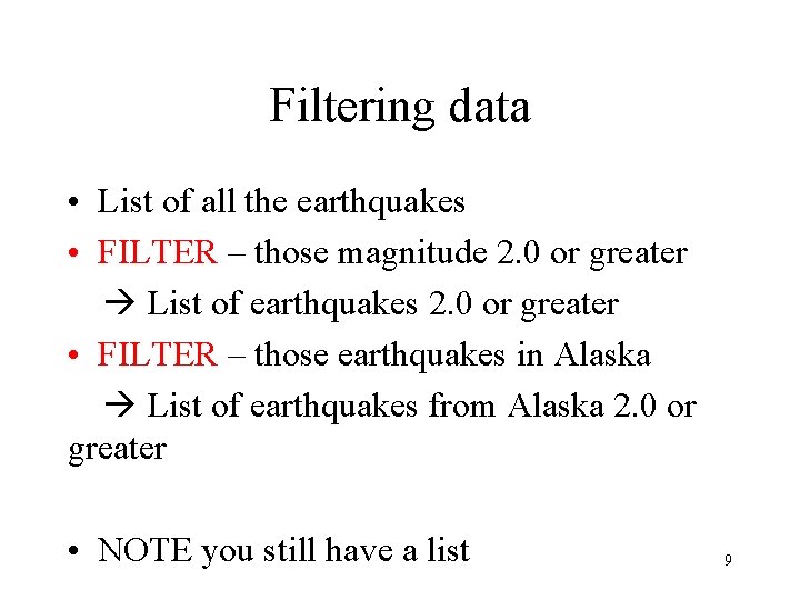 Filtering data • List of all the earthquakes • FILTER – those magnitude 2.