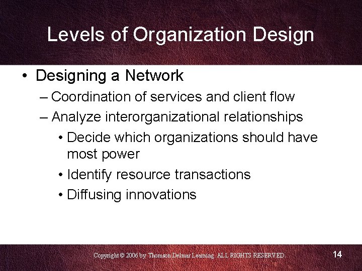 Levels of Organization Design • Designing a Network – Coordination of services and client