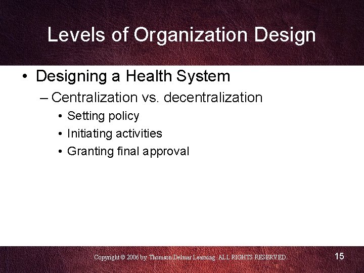 Levels of Organization Design • Designing a Health System – Centralization vs. decentralization • Levels of Organization Design • Designing a Health System – Centralization vs. decentralization •