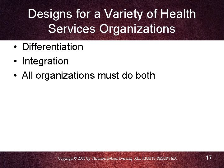 Designs for a Variety of Health Services Organizations • Differentiation • Integration • All