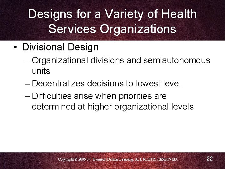 Designs for a Variety of Health Services Organizations • Divisional Design – Organizational divisions