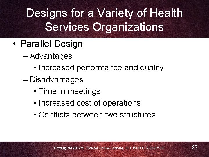 Designs for a Variety of Health Services Organizations • Parallel Design – Advantages •