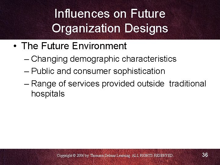 Influences on Future Organization Designs • The Future Environment – Changing demographic characteristics – Influences on Future Organization Designs • The Future Environment – Changing demographic characteristics –