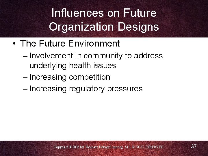 Influences on Future Organization Designs • The Future Environment – Involvement in community to