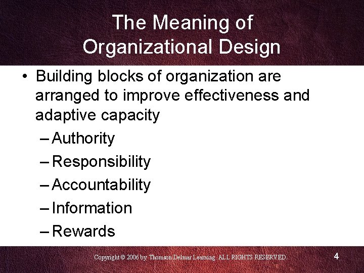 The Meaning of Organizational Design • Building blocks of organization are arranged to improve