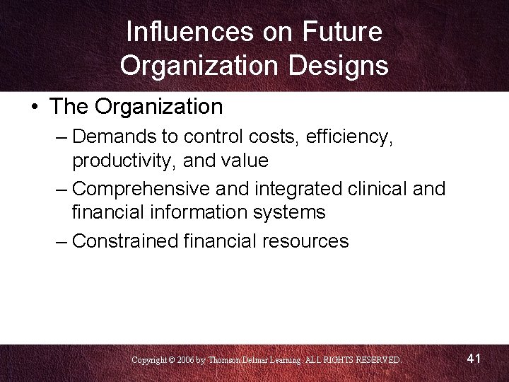 Influences on Future Organization Designs • The Organization – Demands to control costs, efficiency,