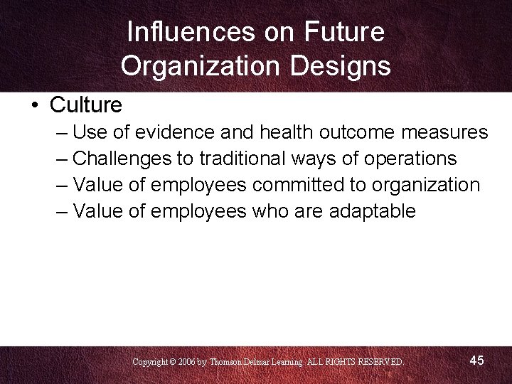 Influences on Future Organization Designs • Culture – Use of evidence and health outcome