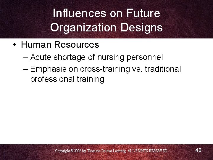 Influences on Future Organization Designs • Human Resources – Acute shortage of nursing personnel Influences on Future Organization Designs • Human Resources – Acute shortage of nursing personnel