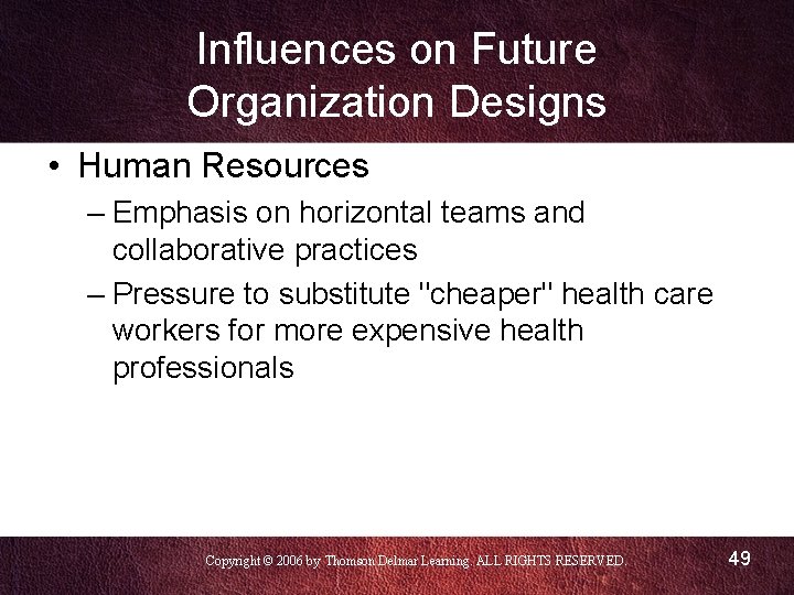 Influences on Future Organization Designs • Human Resources – Emphasis on horizontal teams and