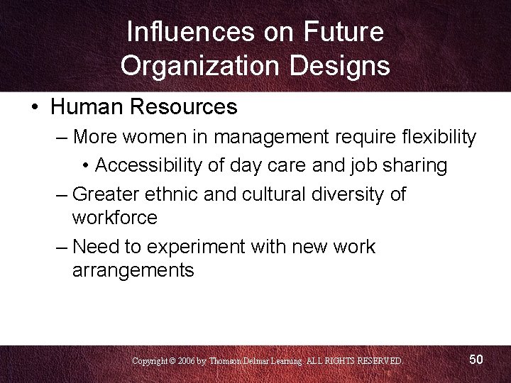 Influences on Future Organization Designs • Human Resources – More women in management require