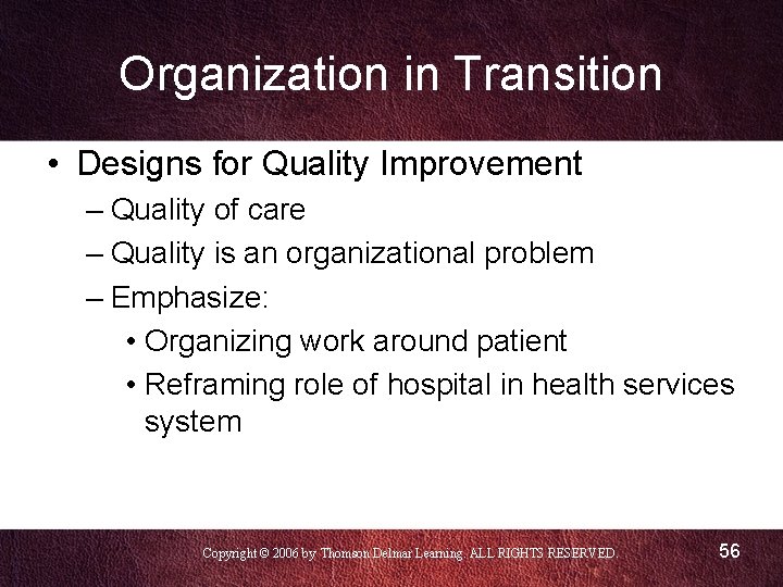 Organization in Transition • Designs for Quality Improvement – Quality of care – Quality