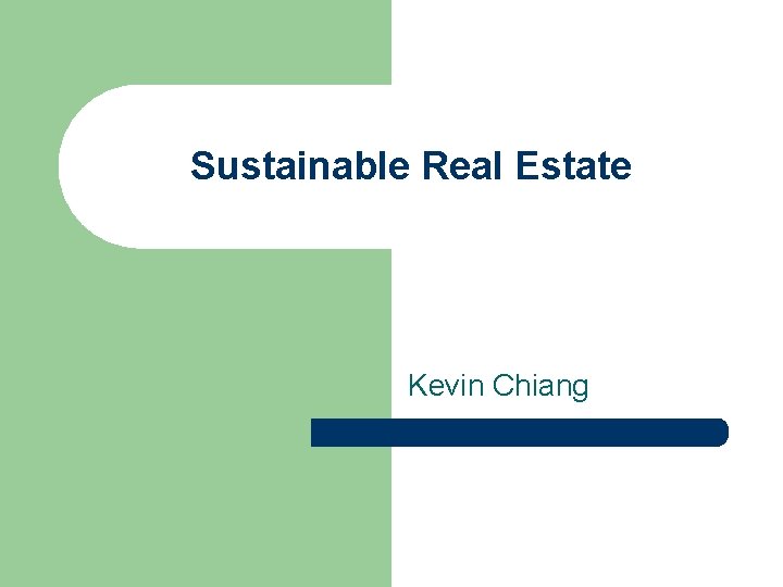 Sustainable Real Estate Kevin Chiang 