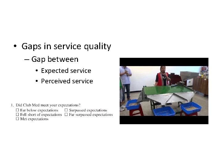 • Gaps in service quality – Gap between • Expected service • Perceived • Gaps in service quality – Gap between • Expected service • Perceived