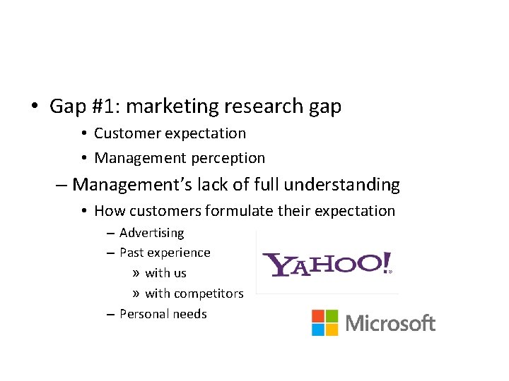 • Gap #1: marketing research gap • Customer expectation • Management perception – • Gap #1: marketing research gap • Customer expectation • Management perception –