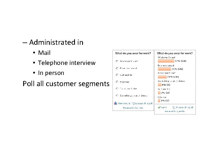 – Administrated in • Mail • Telephone interview • In person Poll all customer – Administrated in • Mail • Telephone interview • In person Poll all customer
