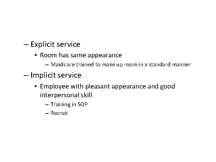 – Explicit service • Room has same appearance – Maids are trained to make – Explicit service • Room has same appearance – Maids are trained to make