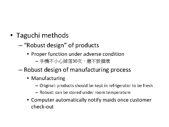 • Taguchi methods – “Robust design” of products • Proper function under adverse • Taguchi methods – “Robust design” of products • Proper function under adverse