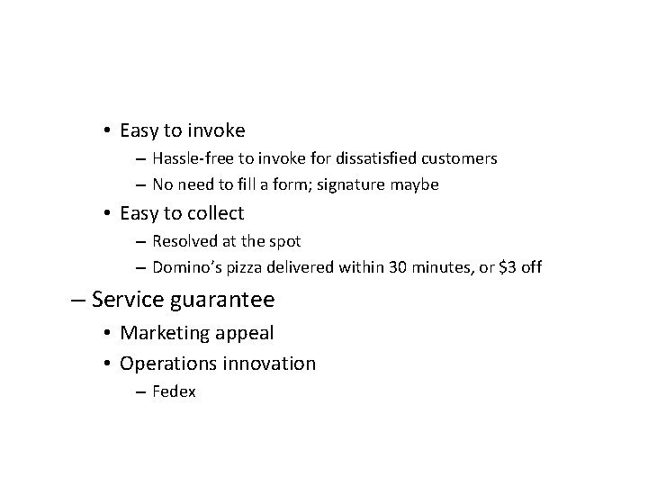 • Easy to invoke – Hassle-free to invoke for dissatisfied customers – No • Easy to invoke – Hassle-free to invoke for dissatisfied customers – No