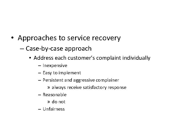 • Approaches to service recovery – Case-by-case approach • Address each customer’s complaint • Approaches to service recovery – Case-by-case approach • Address each customer’s complaint