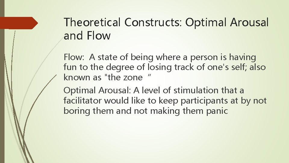 Theoretical Constructs: Optimal Arousal and Flow: A state of being where a person is