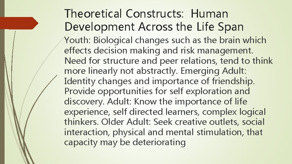 Theoretical Constructs: Human Development Across the Life Span Youth: Biological changes such as the