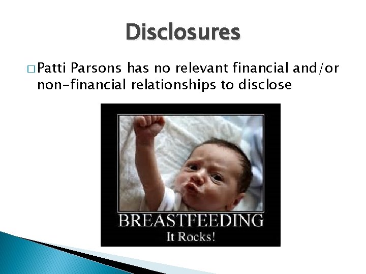 Disclosures � Patti Parsons has no relevant financial and/or non-financial relationships to disclose 