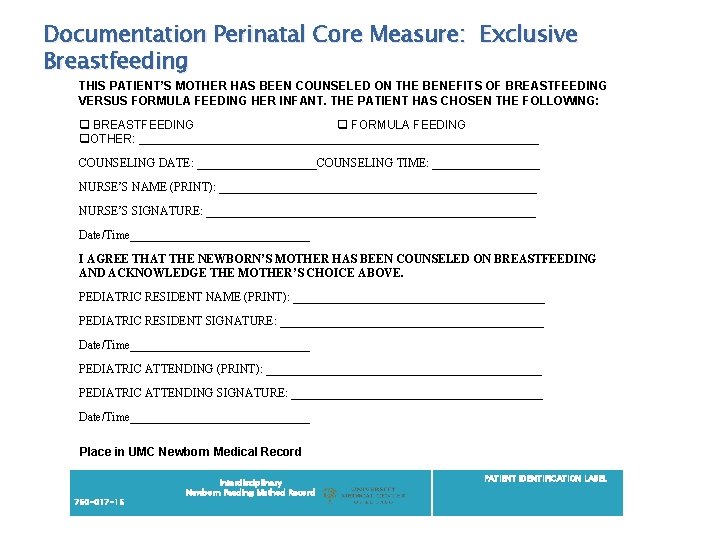 Documentation Perinatal Core Measure: Exclusive Breastfeeding THIS PATIENT’S MOTHER HAS BEEN COUNSELED ON THE