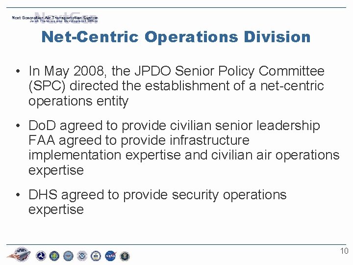 Net-Centric Operations Division • In May 2008, the JPDO Senior Policy Committee (SPC) directed