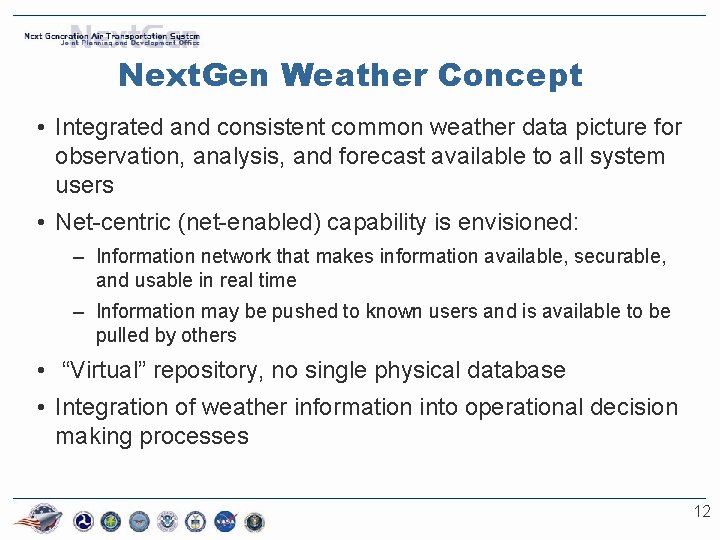 Next. Gen Weather Concept • Integrated and consistent common weather data picture for observation,