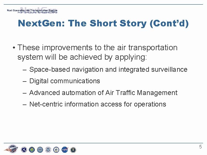Next. Gen: The Short Story (Cont’d) • These improvements to the air transportation system